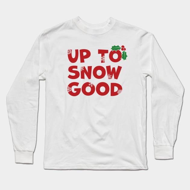 Definitely Up To Snow Good Long Sleeve T-Shirt by Phil Tessier